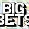Big Bets – 18/7/2015